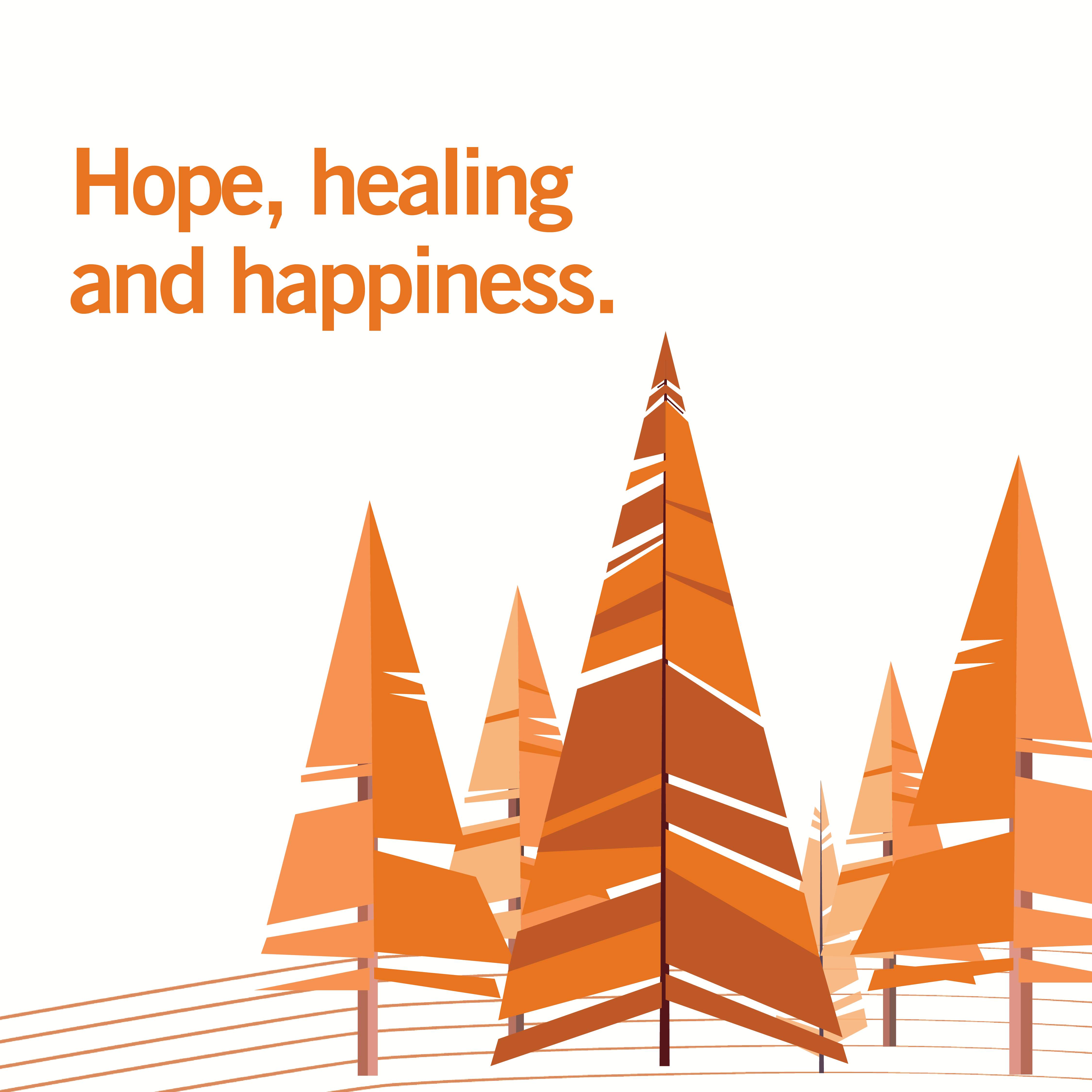 Hope, healing and happiness.